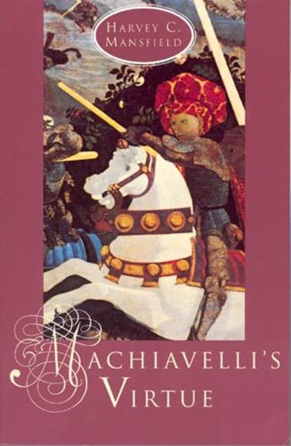 Machiavelli's Virtue, Harvey C. (Harvard University) Mansfield - Paperback - 9780226503691