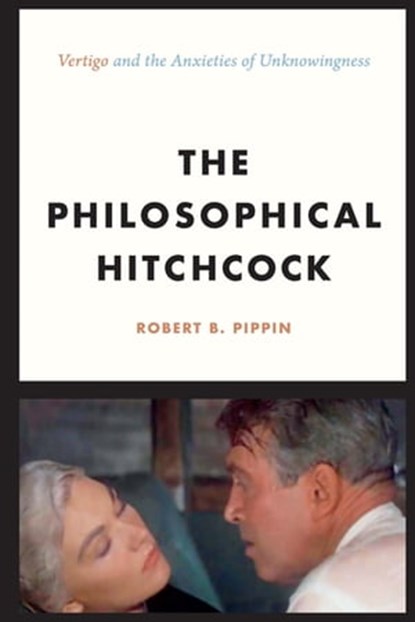 The Philosophical Hitchcock, Robert B. Pippin - Ebook - 9780226503783