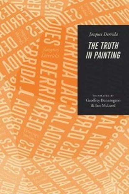 The Truth in Painting, Jacques (?cole Pratique des Hautes-?tudes en Sciences Sociales in Paris) Derrida - Paperback - 9780226504629