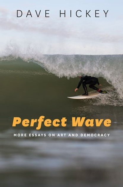 Perfect Wave, Dave Hickey - Ebook - 9780226515151