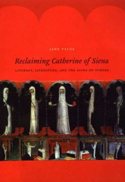 Reclaiming Catherine of Siena, Jane Tylus - Paperback - 9780226529103