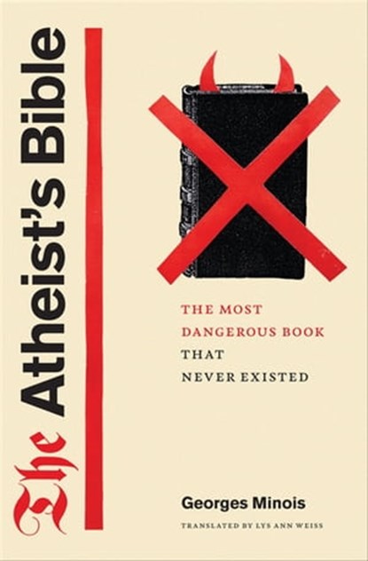 The Atheist's Bible, Georges Minois - Ebook - 9780226530307