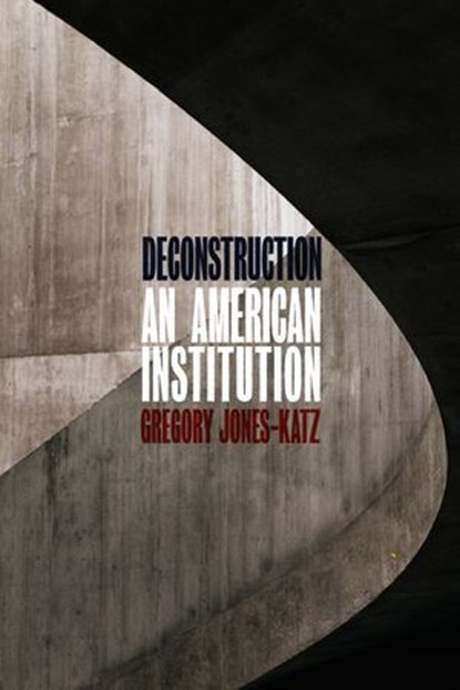 Deconstruction, Gregory Jones-Katz - Ebook - 9780226536194