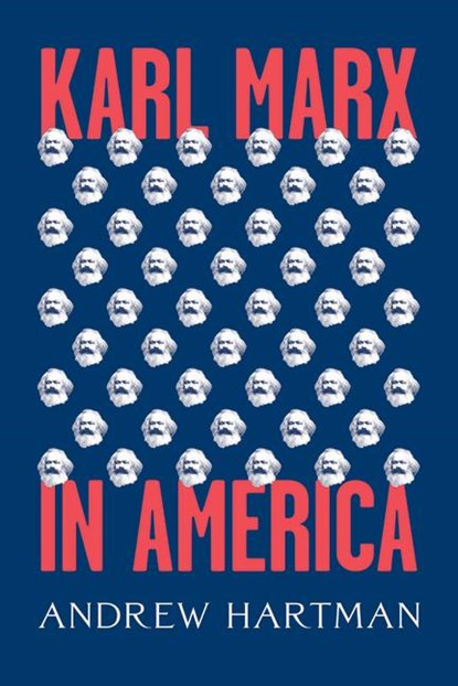 Karl Marx in America, Andrew Hartman - Gebonden - 9780226537481