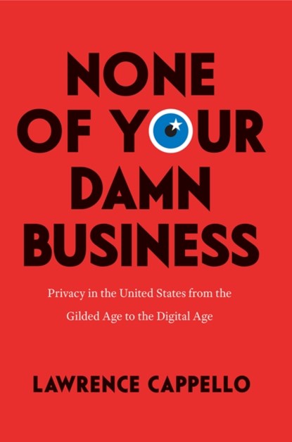 None of Your Damn Business, Lawrence Cappello - Gebonden - 9780226557748