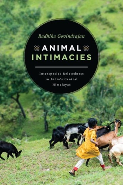 Animal Intimacies, Radhika Govindrajan - Gebonden - 9780226559841