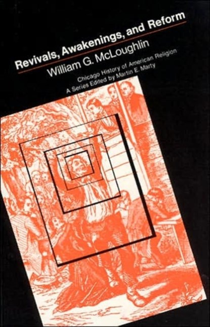 Revivals, Awakening and Reform, William G. McLoughlin - Paperback - 9780226560922