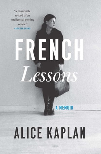 French Lessons, Alice Kaplan - Ebook - 9780226566481