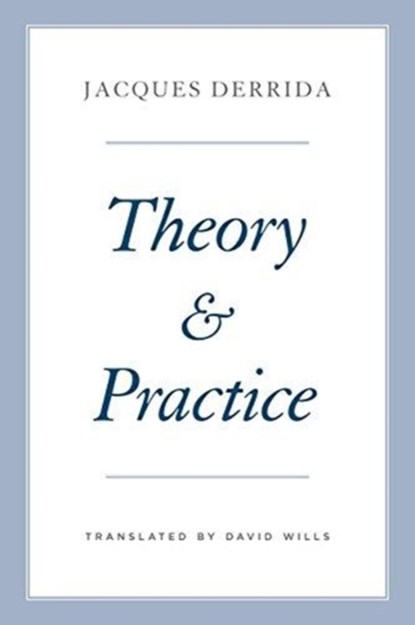 Theory and Practice, Jacques Derrida - Gebonden - 9780226572345