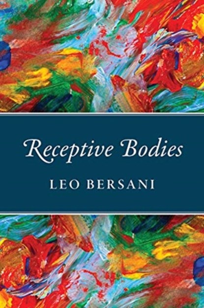 Receptive Bodies, Leo Bersani - Paperback - 9780226579764