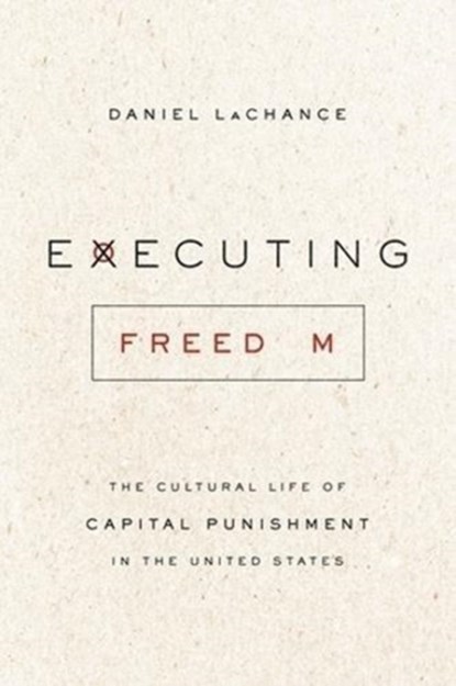 Executing Freedom, Daniel Lachance - Paperback - 9780226583181