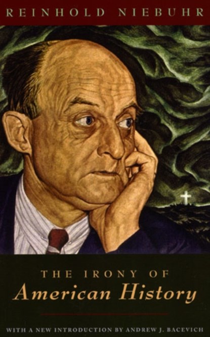 The Irony of American History, Reinhold Niebuhr ; Andrew J. Bacevich - Paperback - 9780226583983