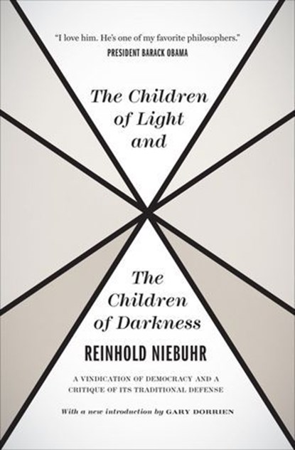 The Children of Light and the Children of Darkness, Reinhold Niebuhr - Ebook - 9780226584010