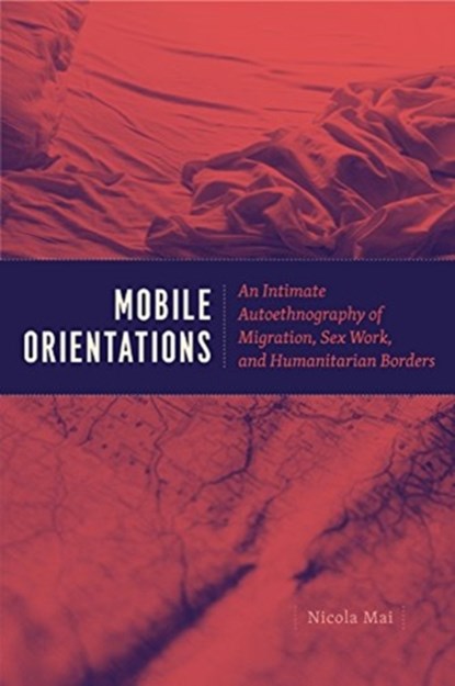Mobile Orientations, Nicola Mai - Paperback - 9780226585000