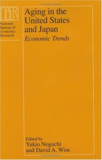Aging in the United States and Japan, Yukio Noguchi ; David A. Wise - Gebonden - 9780226590189