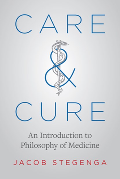 Care and Cure, Jacob Stegenga - Paperback - 9780226595030