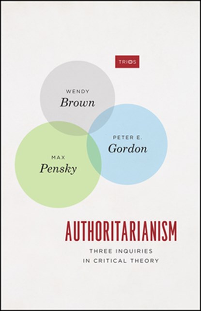 Authoritarianism, Wendy Brown ; Peter E. Gordon ; Max Pensky - Paperback - 9780226597270