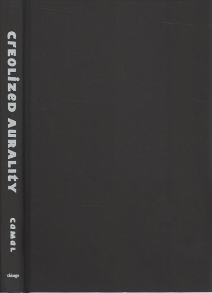 Creolized Aurality, Jerome Camal - Gebonden - 9780226631639