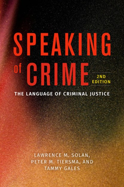 Speaking of Crime, Lawrence M. Solan ; Peter M. Tiersma ; Tammy Gales - Paperback - 9780226640402