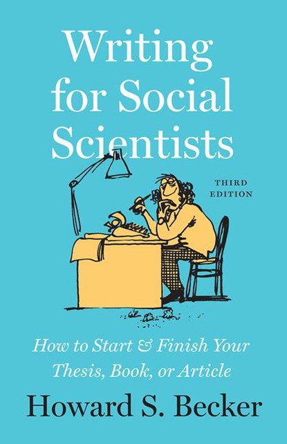 Writing for Social Scientists, Third Edition, Howard S Becker - Paperback - 9780226643939
