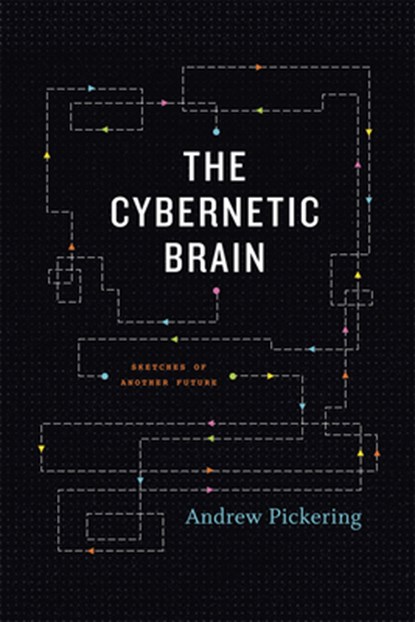 The Cybernetic Brain, Andrew Pickering - Paperback - 9780226667904