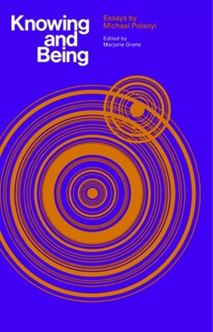 Knowing and Being, Michael Polanyi - Paperback - 9780226672854