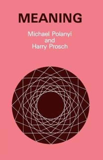 Meaning, Michael Polanyi ; Harry Prosch - Paperback - 9780226672953