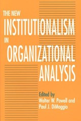 The New Institutionalism in Organizational Analysis - Walter W. Powell ; Paul J. DiMaggio - 9780226677095