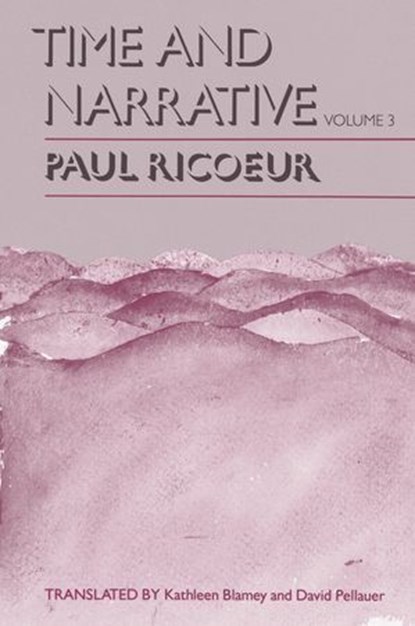 Time and Narrative, Volume 3, Paul Ricoeur - Ebook - 9780226713533