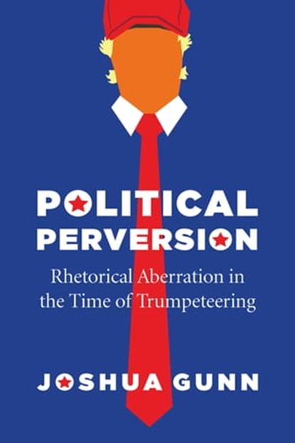 Political Perversion, Joshua Gunn - Ebook - 9780226713588