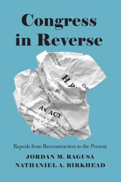 Congress in Reverse, Jordan M Ragusa ; Nathaniel A Birkhead - Gebonden - 9780226717333