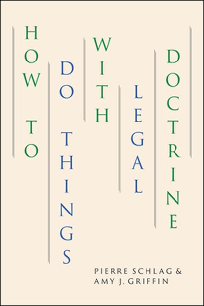 How to Do Things with Legal Doctrine, Pierre Schlag ; Amy J. Griffin - Paperback - 9780226726243