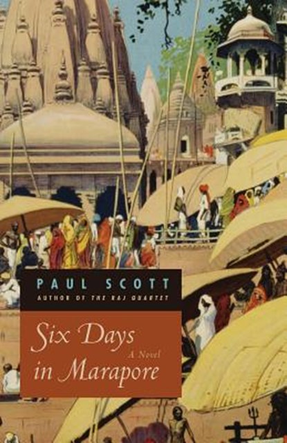 Six Days in Marapore – A Novel, Paul Scott - Paperback - 9780226743196