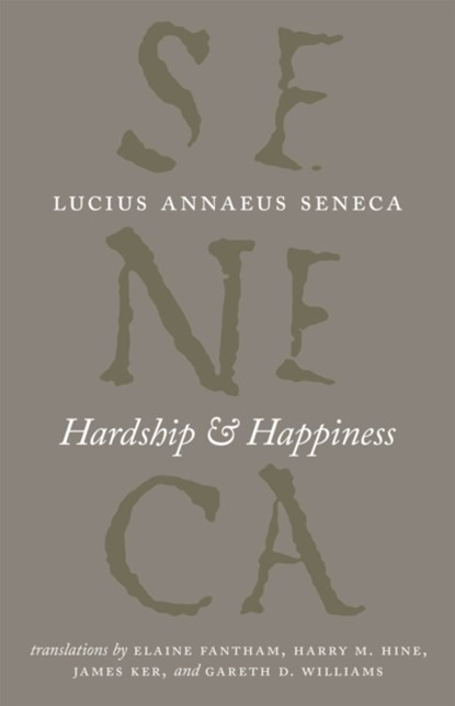 Hardship and Happiness, Lucius Annaeus Seneca - Gebonden - 9780226748320