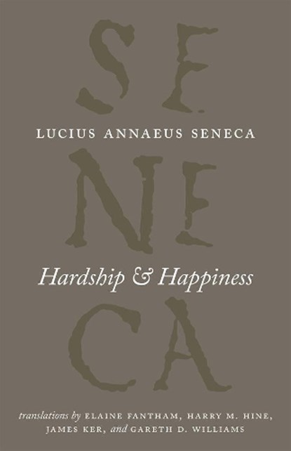 Hardship and Happiness, Lucius Annaeus Seneca - Paperback - 9780226748337