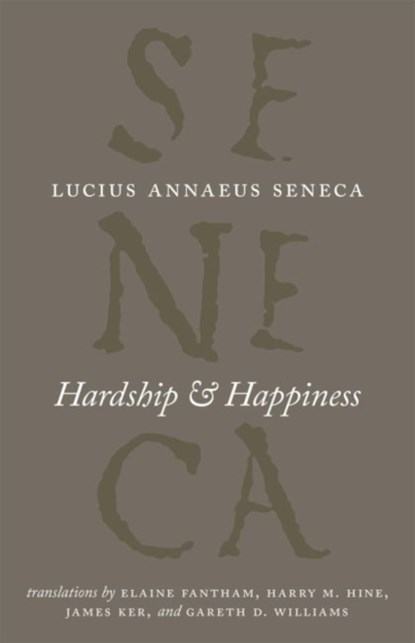 Hardship and Happiness, Lucius Annaeus Seneca - Paperback - 9780226748337