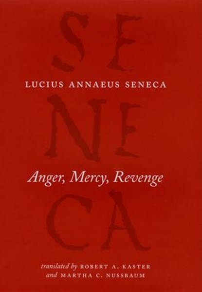 Anger, Mercy, Revenge, Lucius Annaeus Seneca - Ebook - 9780226748535