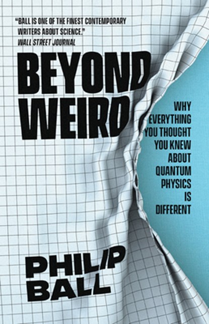 Beyond Weird, Philip Ball - Paperback - 9780226755106