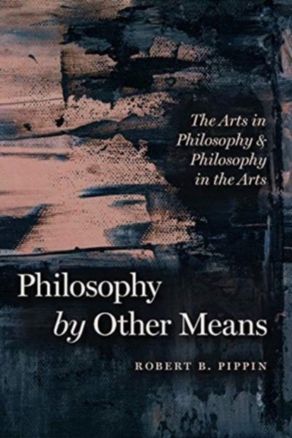 Philosophy by Other Means, Robert B. Pippin - Paperback - 9780226770802