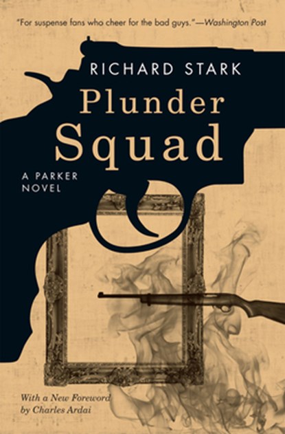 Plunder Squad – A Parker Novel, Richard Stark ; Charles Ardai - Paperback - 9780226770932