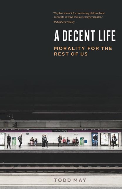 A Decent Life, Todd May - Paperback - 9780226786346