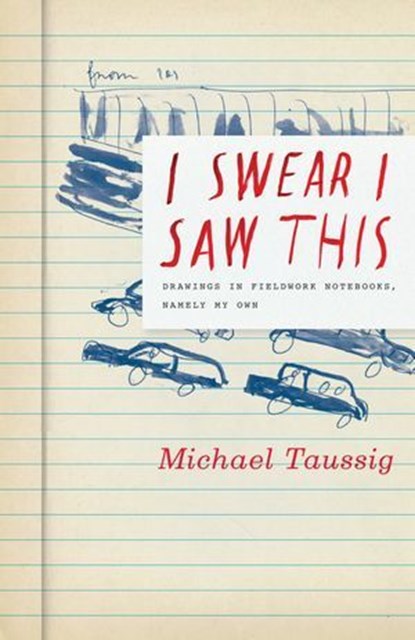 I Swear I Saw This, Michael Taussig - Ebook - 9780226789842