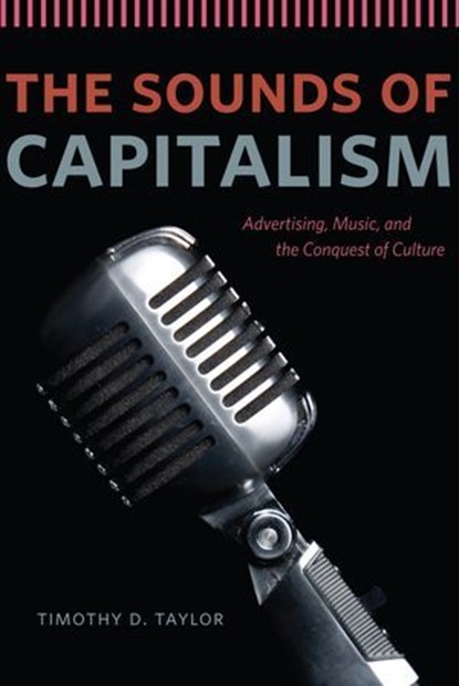 The Sounds of Capitalism, Timothy D. Taylor - Ebook - 9780226791142
