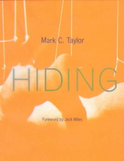 Hiding, Mark C. Taylor - Paperback - 9780226791593