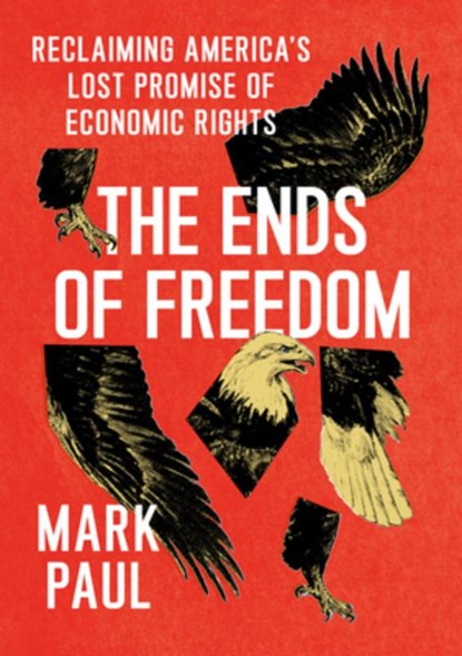 The Ends of Freedom, Mark Paul - Gebonden - 9780226792965