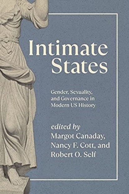 Intimate States, Margot Canaday ; Nancy F. Cott ; Robert O. Self - Gebonden - 9780226794617