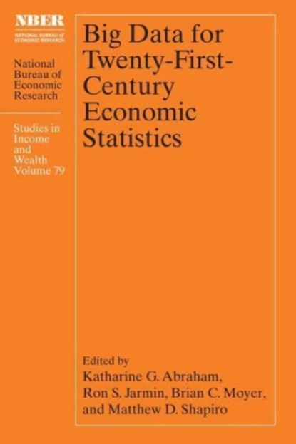 Big Data for Twenty-First-Century Economic Statistics, Katharine G. Abraham ; Ron S. Jarmin ; Brian C. Moyer ; Matthew D. Shapiro - Gebonden - 9780226801254