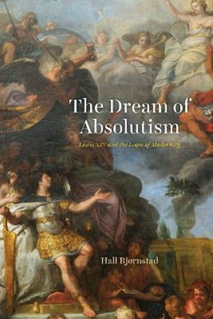 The Dream of Absolutism, Hall Bj?rnstad - Gebonden - 9780226803661