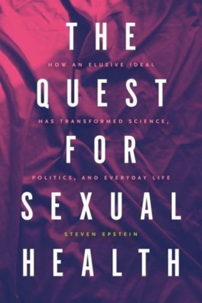 The Quest for Sexual Health, Steven G. Epstein - Paperback - 9780226818221