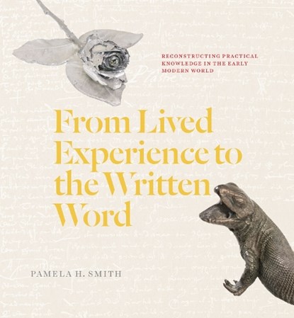 From Lived Experience to the Written Word, Pamela H. Smith - Paperback - 9780226818245